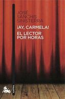 Ay, Carmela! / El Lector Por Horas, Sinisterra, Jose Sanchis, IS