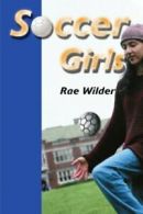 Soccer Girls by Wilder, Rae New 9780595005666 Fast Free Shipping,,