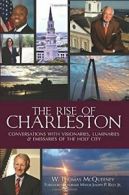 The Rise of Charleston: Conversations with Visionaries, Luminaries & Emi<|