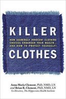 Killer Clothes: How Seemingly Innocent Clothing Choices Endanger Your Health...a