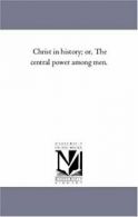 Christ in History; or, the Central Power Among Men..by Turnbull, Robert New.#