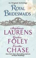 Chase, Loretta Lynda : Royal Bridesmaids: An Original Anthology