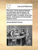 The case, Trevett against Weeden: on informatio, Varnum, Mitchell,,