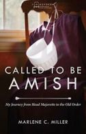 Called to Be Amish: My Journey from Head Majore. Miller<|