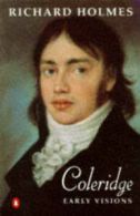 Coleridge. v. 1 Early Visions by Richard Holmes (Paperback)