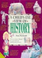 A Child's Eye View of History By Fiona MacDonald