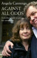 Against all odds: a mother's fight to prove her innocence by Angela Cannings