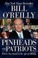 Pinheads and Patriots: Where You Stand in the Age of Obama.by O'Reilly New<|