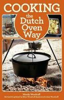 Cooking the Dutch Oven Way. Woodruff, Anderson, Woodruff 9780762782109 New<|
