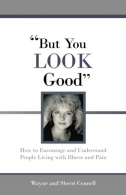 But You LOOK : How to Encourage and Understand People Living with Illness an