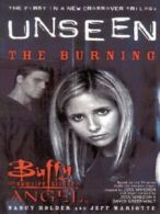 Buffy the vampire slayer.: Unseen: the burning by Nancy Holder and Jeff