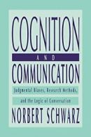 Cognition and Communication : Judgmental Biases, Schwarz, Norbert,,