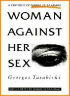 Woman Against Her s**: A Critique of Nawal El-Saadawi - With a Reply by Nawal E