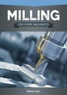 Milling for Home Machinists.by Hall New 9781565236943 Fast Free Shipping<|