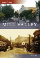 Mill Valley (Then & Now (Arcadia)). Hill New 9780738555744 Fast Free Shipping<|