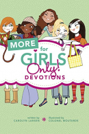 More for Girls Only! Devotions, Carolyn Larsen, ISBN 97814964019