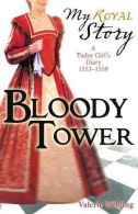 Bloody Tower (My Royal Story), Wilding, Valerie, ISBN 978140711