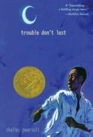 Trouble Don't Last by Shelley Pearsall (Paperback)