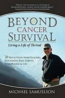 Beyond cancer survival: living a life of thrival by Michael H Samuelson