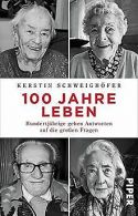 100 Jahre Leben: Hundertjährige geben Antworten auf die ... | Book