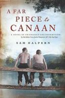 A Far Piece to Canaan: A Novel of Friendship and Redemption.by Halpern New<|