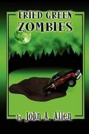 Fried Green Zombies by Allen, John New 9780578010823 Fast Free Shipping,,