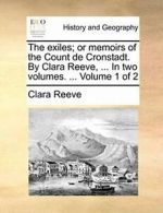 The exiles; or memoirs of the Count de Cronstad, Reeve, Clara,,