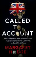 Called to account: how corporate bad behaviour and government waste combine to