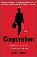 The Corporation: The Pathological Pursuit of Profit and Power.by Bakan New<|