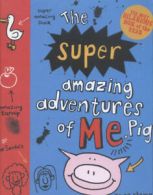 The super amazing adventures of me, Pig by Emer Stamp (Hardback)