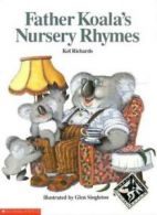 Father Koala's Nursery Rhymes By Kel Richards,Glen Singleton. 9781863880107