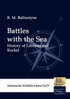Battles with the Sea.by Ballantyne, R.M. New 9783941842939 Fast Free Shipping*=