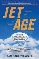 Jet age: the Comet, the 707, and the race to shrink the world by Sam Howe
