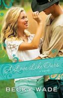 A Love Like Ours (Porter Family Novels). Wade 9780764211096 Free Shipping<|