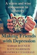 Fitzgerald, Dr Patrick : Making Peace with Depression: A warm, su