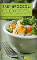 Maggie Chow, Chef : Easy Broccoli Cookbook