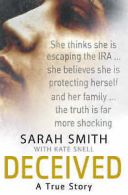 Deceived: A True Story by Sarah Smith (Paperback)