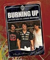 Burning up: on tour with the Jonas Brothers by Kevin Jonas (Hardback)