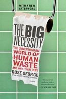 The Big Necessity: The Unmentionable World of H. George Paperback<|