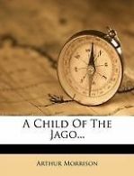 A Child of the Jago... (Paperback)