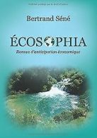 Ecosophia : Roman d'anticipation economique | Sen... | Book