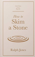 How to Skim a Stone (Little Ways to Live a Big Life), Jones