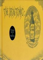 The Iron Tonic: Or, a Winter Afternoon in Lonely Valley. Gorey 9780151004379<|