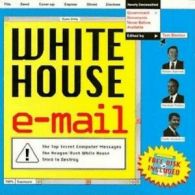 White House E-Mail: the top secret computer messages the Reagan/Bush White