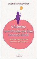 5 Schritte zum Frieden mit dem inneren Kind: Negative Gl... | Book