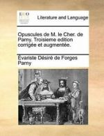 Opuscules de M. le Cher. de Parny. Troisieme ed, Parny, De-Forges,,