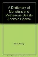 A Dictionary of Monsters and Mysterious Beasts (Piccolo Books) .9780330296700