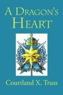 A Dragon's Heart.by Truss, X. New 9781477114520 Fast Free Shipping.#