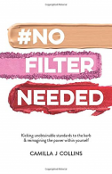 #NoFilterNeeded: Kicking unobtainable standards to the kerb & reimagining the po