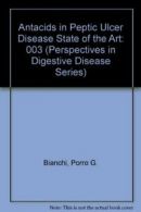 Antacids in Peptic Ulcer Disease State of the Art: 003 (Perspectives in Digesti
